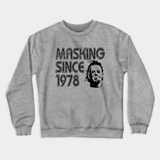 Masking Since 1978 Crewneck Sweatshirt